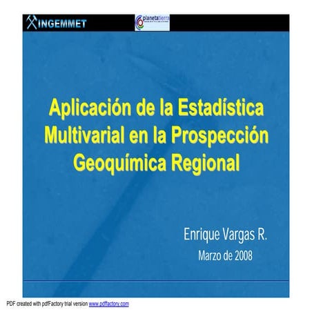 APLICACIÓN DE LA ESTADÍSTICA MULTIVARIAL EN LA PROSPECCIÓN GEOQUÍMICA REGIONAL 