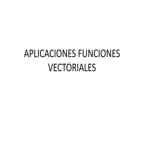 Aplicaciones funciones vectoriales