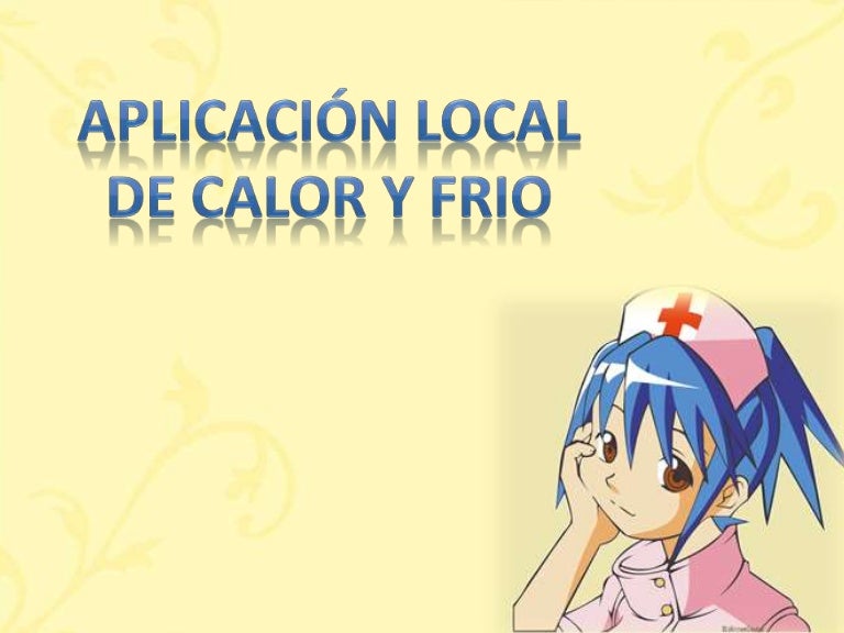 Aplicación local de calor y frió enfermeria Aplicación local de calor y frió enfermeria