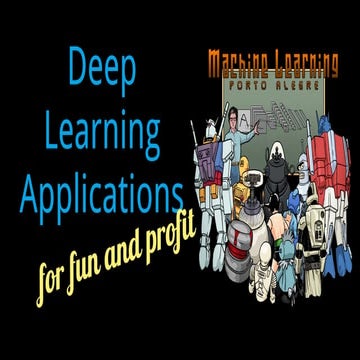 Deep learning applications -  for fun and profit