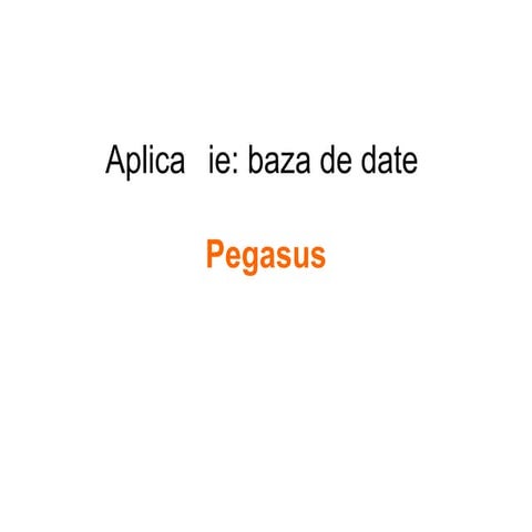 AplicațIe  Baza De Date Pegasus