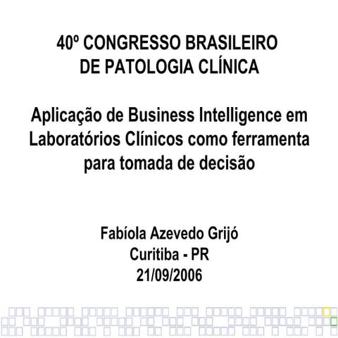 Aplicação de Business Intelligence em Laboratórios Clínicos como ferramenta p...