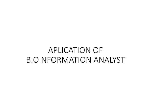 APLICATION OF BIOINFORMATION ANALYST.pptx