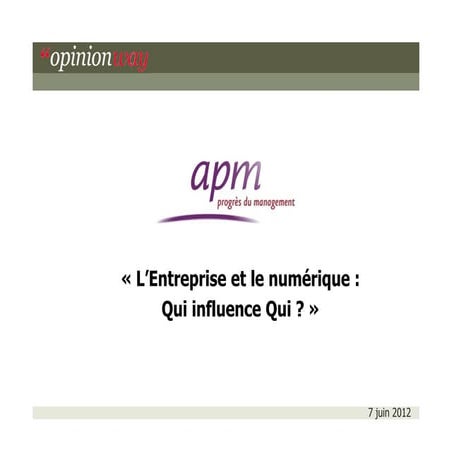 Enquête Apm/Opinion Way - L'entreprise et le numérique : qui influence qui ?