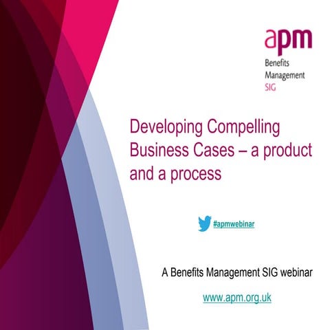 Developing Compelling Business Cases: a product and a process- Webinar
