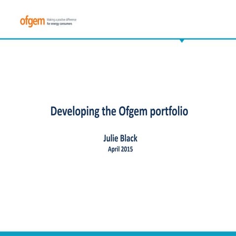 Developing the Ofgem portfolio - Julie Black