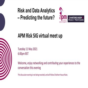 Risk and data analytics - predicting the future? APM Risk SIG virtual ...