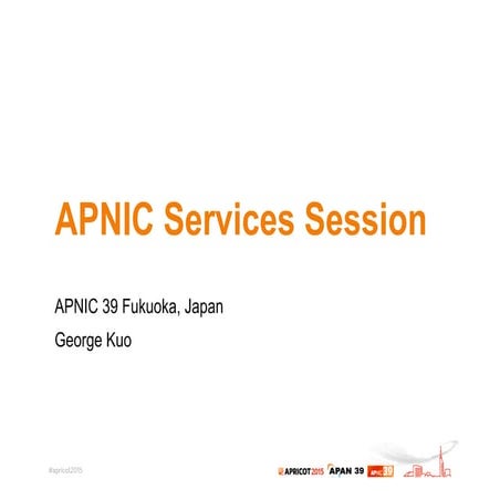 APNIC Services Roadmap, by George Kuo [APRICOT 2015]