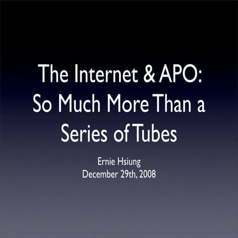 The Internet & APO: So Much More Than a Series of Tubes