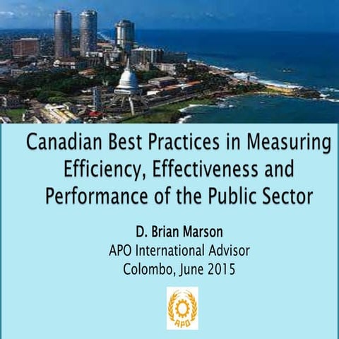 Canadian Best Practices in Measuring Efficiency, Effectiveness and Performa...
