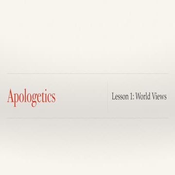 Apologetics 1 - Worldviews