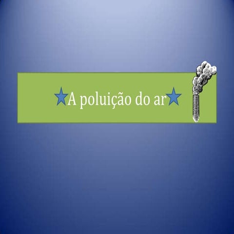 A PoluiçãO Do Ar