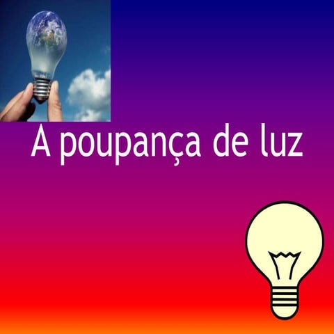 A poupança de luz  trabalho eduardo