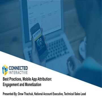 Best Practices: Mobile App Attribution, Engagement and Monetization