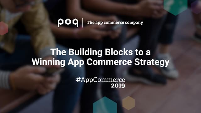 #AppCommerce 2019: The Building Blocks to a Winning App Commerce Strategy