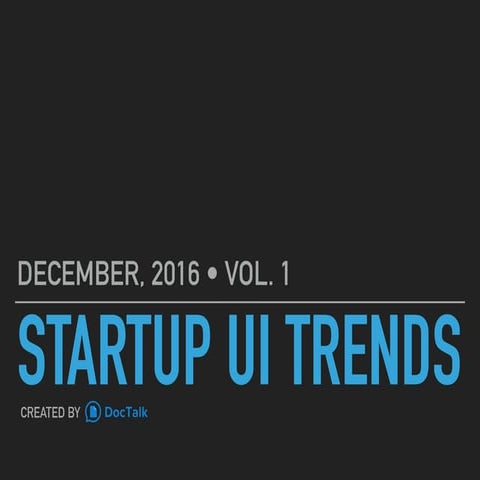 Startup UI Trends, Dec 2016 Vol. 1 - Common UI Trends Seen in Startups