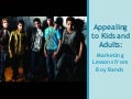 Appealing to Kids and Adults: Marketing Lessons from Boy Bands