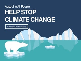 Appeal to All People: Help Stop Climate Change