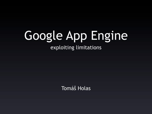 Google App Engine - exploiting limitations