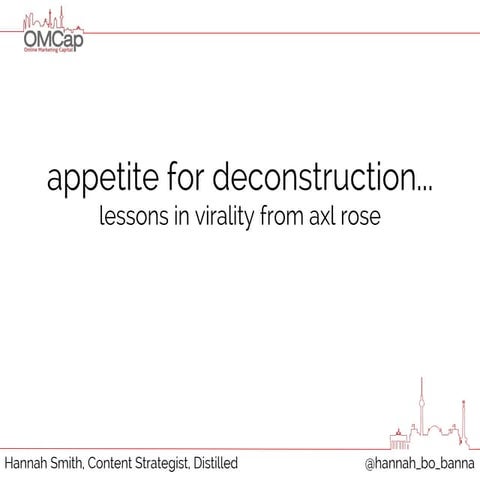 Appetite for Deconstruction, Lessons in Virality from Axl Rose.  OMCap 2014