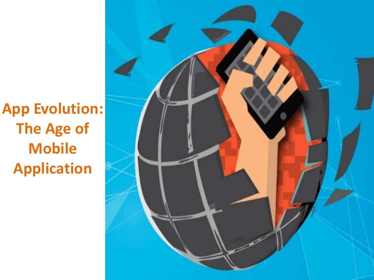 App Evolution The Age of Mobile Application