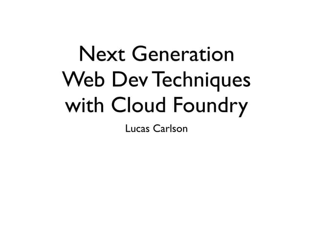 Next Generation Web Development Techniques with Cloud Foundry