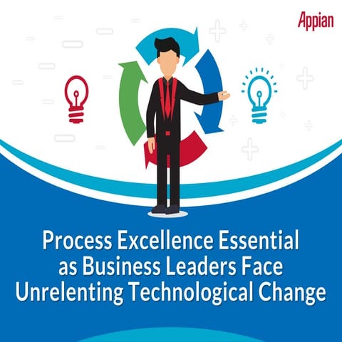 Process Excellence Essential as Business Face Unrelenting Technological Change