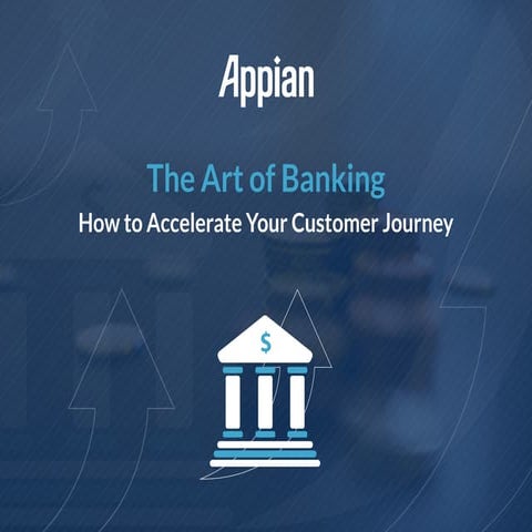 The Art of Banking: How to Accelerate Your Customer Journey