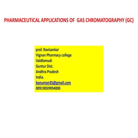  PHARMACEUTICAL APPLICATIONS OF GAS CHROMATOGRAPHY(GC), PHARMACEUTICAL ANALYS...
