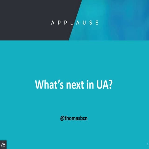 What's next in UA? - @thomasbcn at Applause 2019