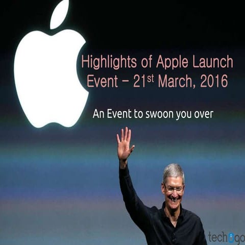 Apple Launch Event Highlights- March 21, 2016