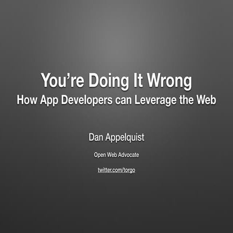 You're Doing it Wrong – How App Developers Can Leverage the Web (June 2015 fo...