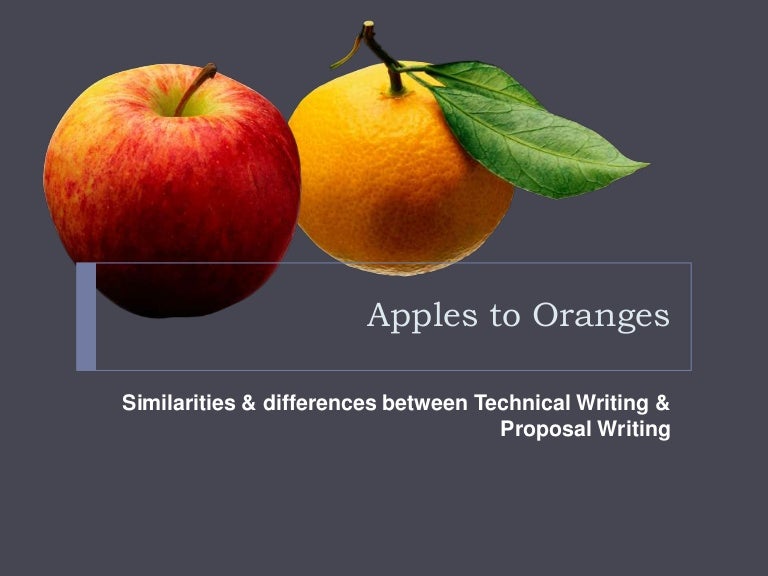 Apples to oranges similarities and differences between technical writ…