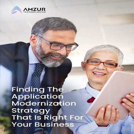 Choose The Right Application Modernization Strategy For Your Business