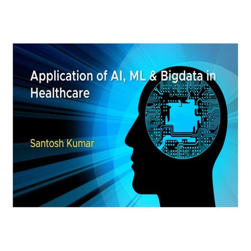 Application of ai, ml &amp; bigdata in healthcare