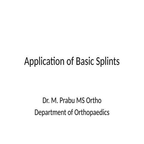 Comprehensive Guide to Application of Basic Splints in Orthopaedics | PPTX