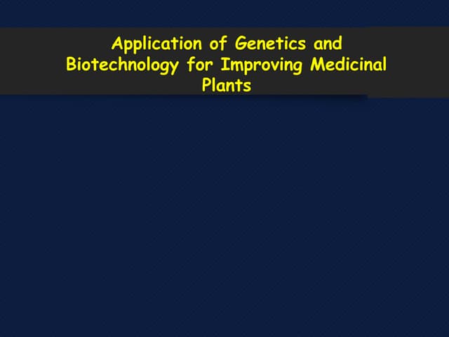 Application of Biotechnology for Improving Medicinal Plants.pptx