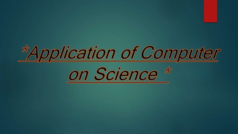 Application of computer on science