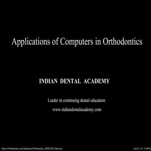 Application of computers  in orthodontics /certified fixed orthodontic course...
