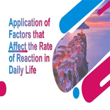 Application of factors that affect the rate of reaction