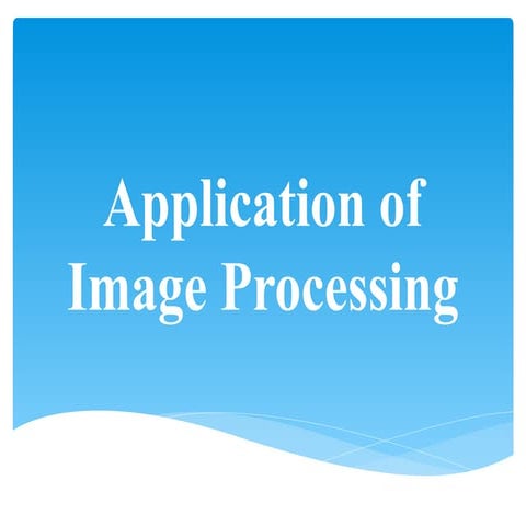 applicationofimageprocessing-161130205611.pptx