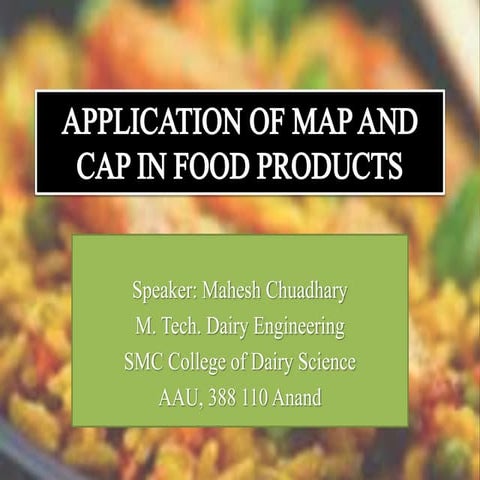 Application of map and cap in food products