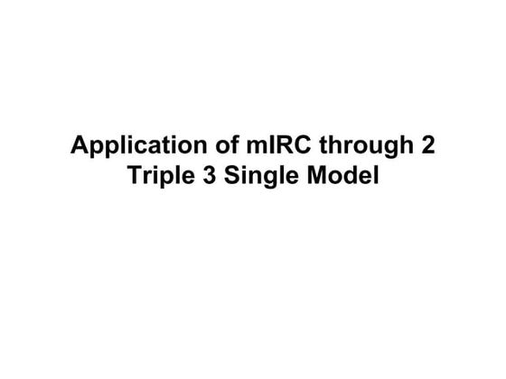 Application of mirc through 2 triple 3 single