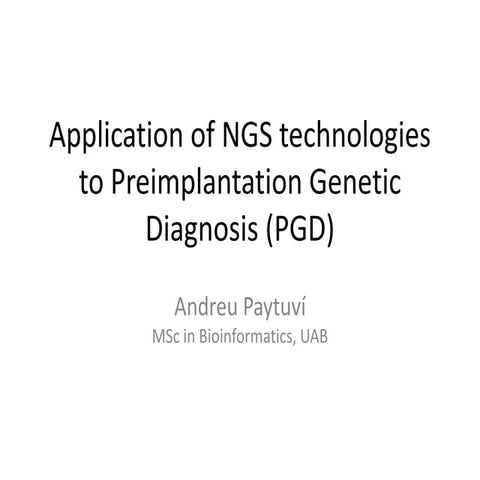 Application of NGS technologies to Preimplantation Genetic Diagnosis ...