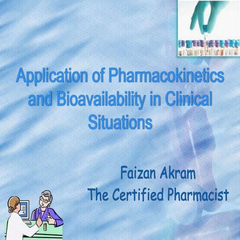 "Application of pharmacokinetics and bioavailability in clinical situations"