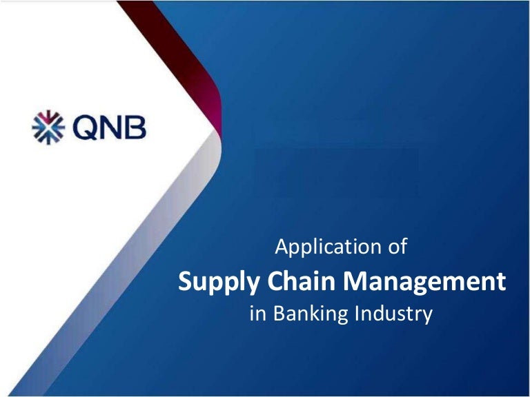 Application of supply chain management in banking industry