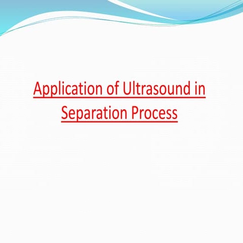 Application of ultrasound in separation process