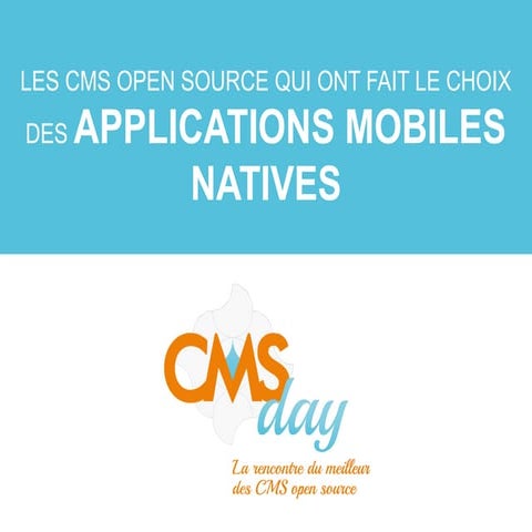 CMSday 2103 - Les CMS open source qui ont fait le choix des applications mobi...