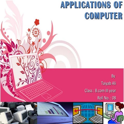 Applications area of computer by taiyab ali