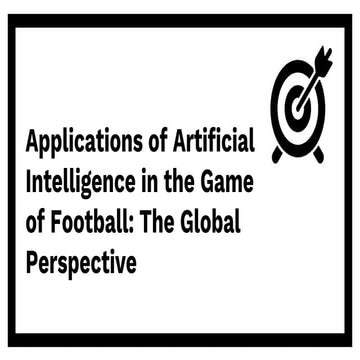 Applications of artificial intelligence in the game of football the global perspective